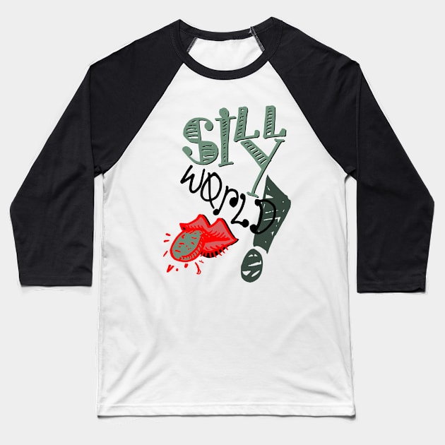 silly world Baseball T-Shirt by stephenignacio